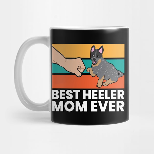 Best Heeler Mom Ever Dogs Heeler Mom Australian Cattle Dog by EQDesigns